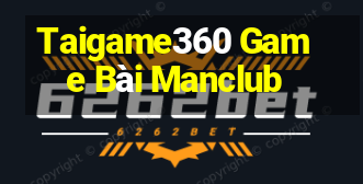 Taigame360 Game Bài Manclub