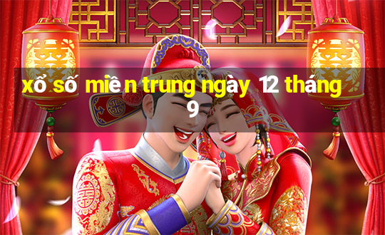 xổ số miền trung ngày 12 tháng 9