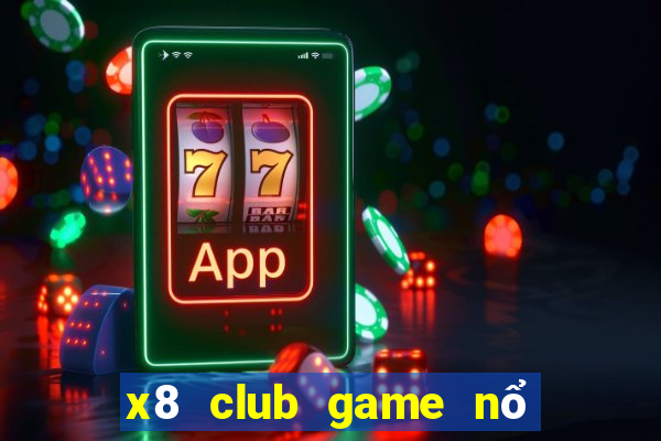 x8 club game nổ hũ đổi thưởng