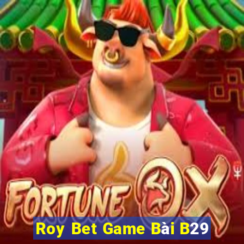 Roy Bet Game Bài B29