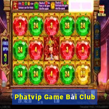 Phatvip Game Bài Club