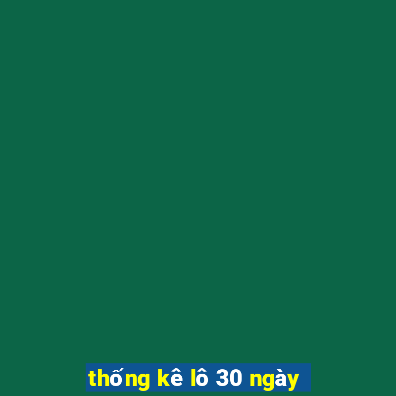 thống kê lô 30 ngày