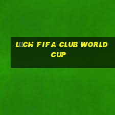 lịch fifa club world cup