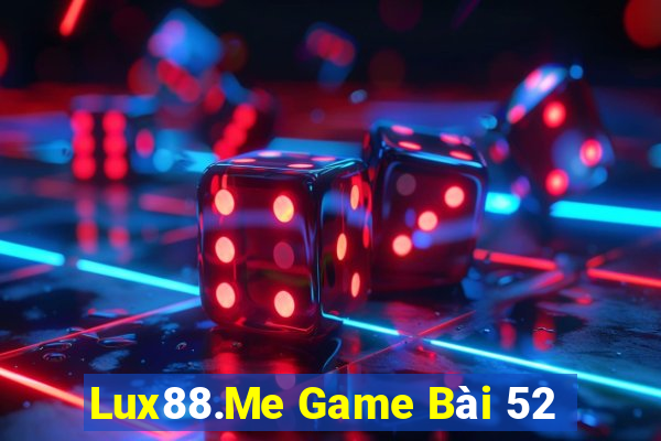 Lux88.Me Game Bài 52