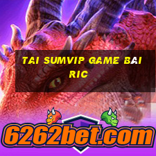 Tai Sumvip Game Bài Ric