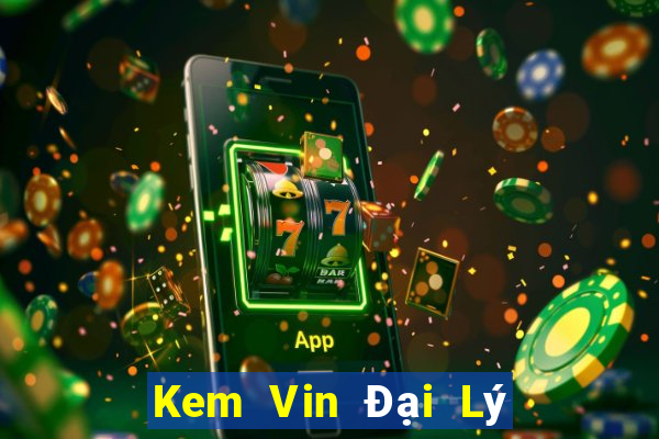 Kem Vin Đại Lý Cấp 1 Game Bài