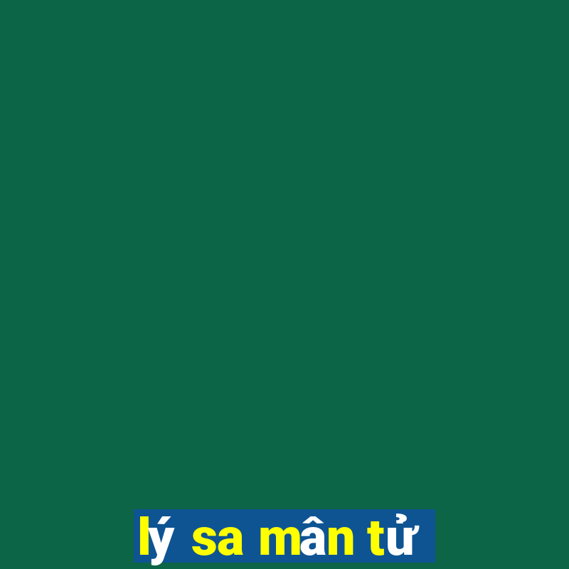 lý sa mân tử