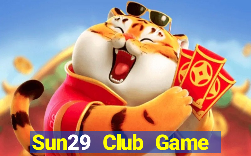 Sun29 Club Game Bài 2021