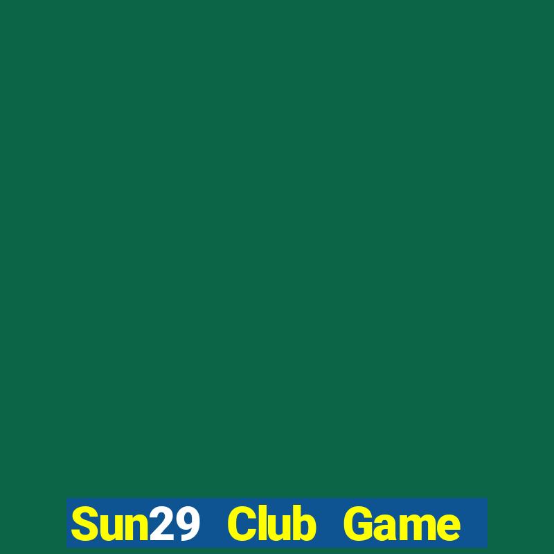 Sun29 Club Game Bài 2021