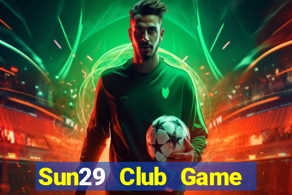 Sun29 Club Game Bài 2021