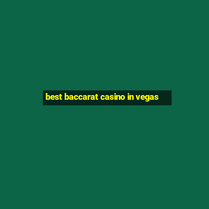 best baccarat casino in vegas