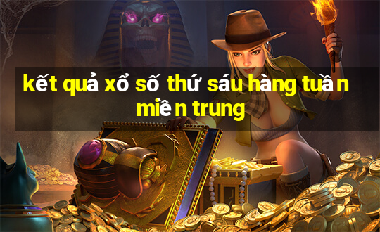 kết quả xổ số thứ sáu hàng tuần miền trung