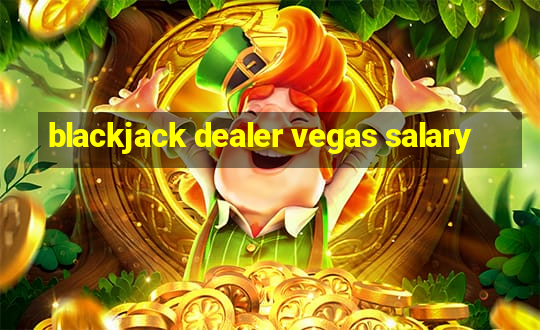 blackjack dealer vegas salary