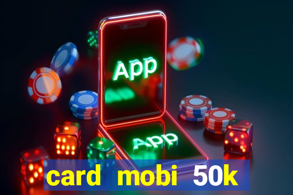 card mobi 50k chưa cào