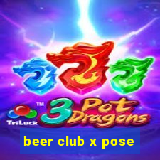 beer club x pose