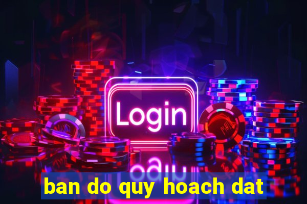 ban do quy hoach dat