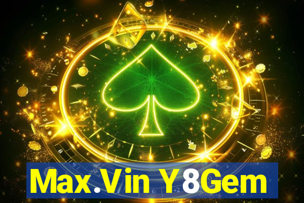 Max.Vin Y8Gem