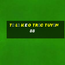 tỷ lệ kèo trực tuyến 88