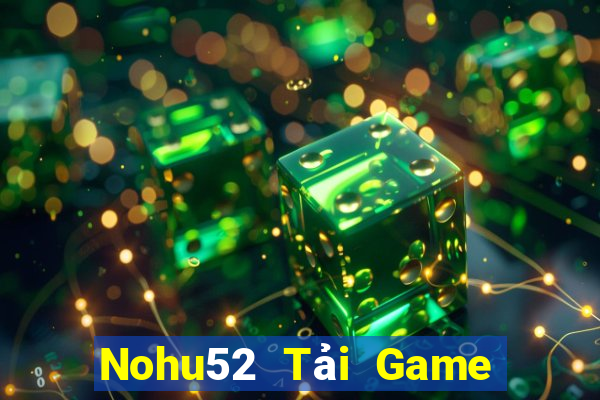 Nohu52 Tải Game Bài Đổi Thưởng