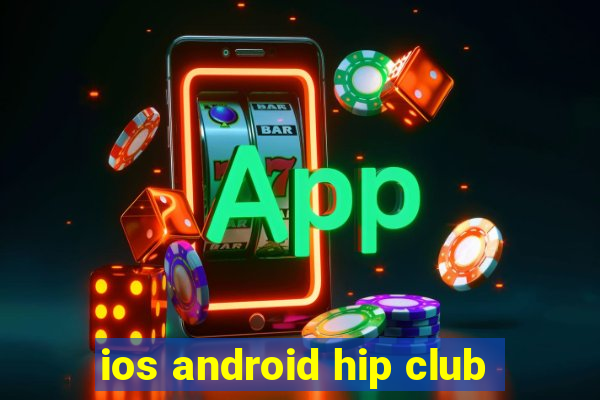 ios android hip club