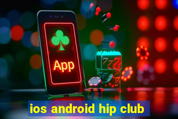 ios android hip club