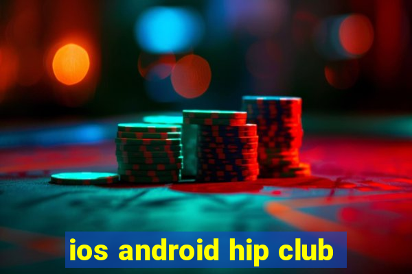 ios android hip club