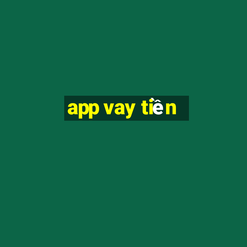 app vay tiền