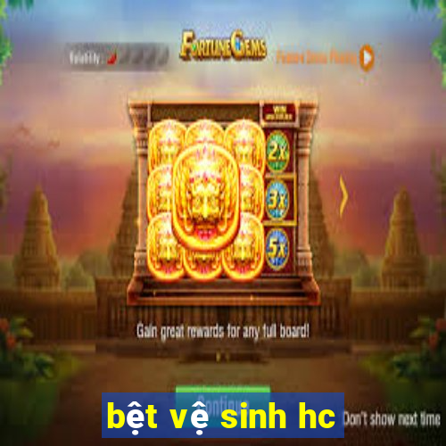 bệt vệ sinh hc