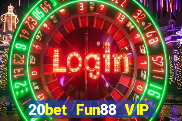 20bet Fun88 VIP của Zeng Tải về