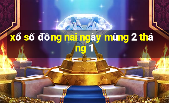 xổ số đồng nai ngày mùng 2 tháng 1