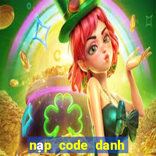 nạp code danh tướng 3q