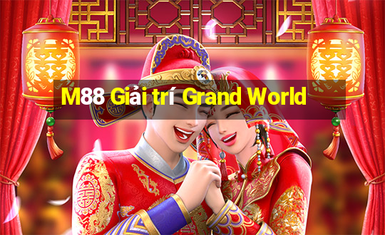 M88 Giải trí Grand World