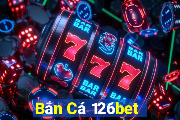 Bắn Cá 126bet