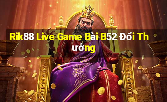 Rik88 Live Game Bài B52 Đổi Thưởng