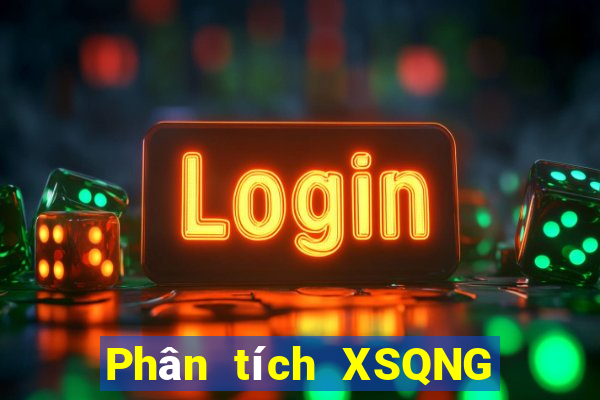 Phân tích XSQNG ngày 4