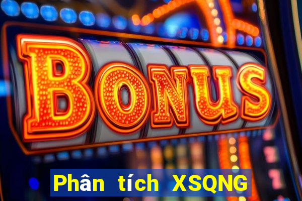 Phân tích XSQNG ngày 4