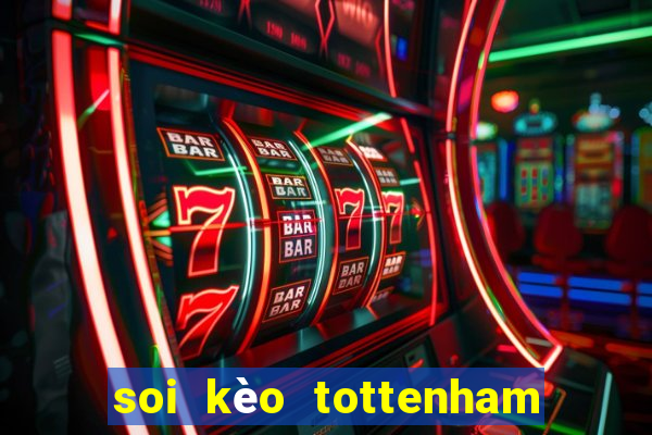 soi kèo tottenham vs liverpool