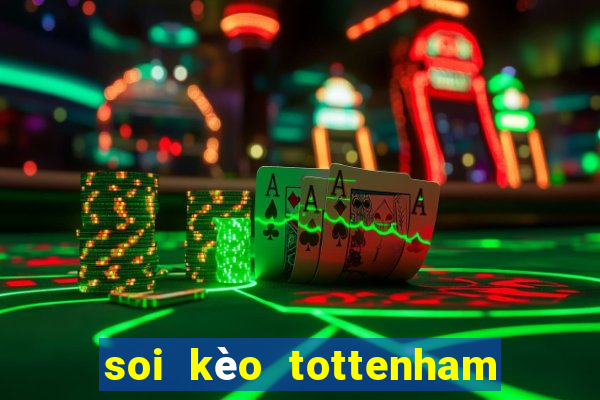 soi kèo tottenham vs liverpool