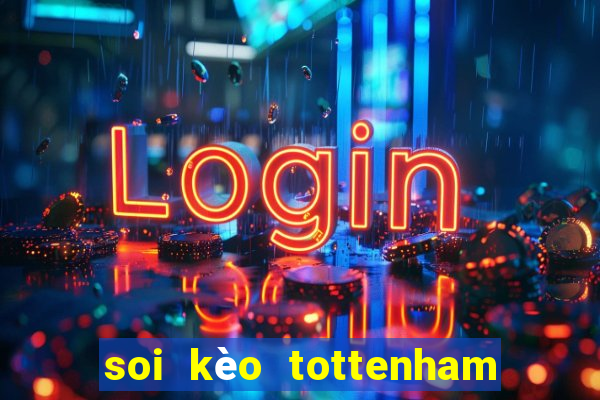 soi kèo tottenham vs liverpool