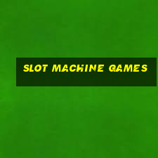 slot machine games