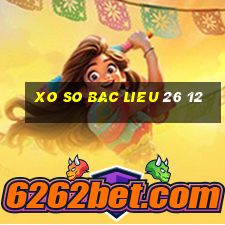 xo so bac lieu 26 12