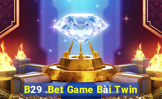 B29 .Bet Game Bài Twin