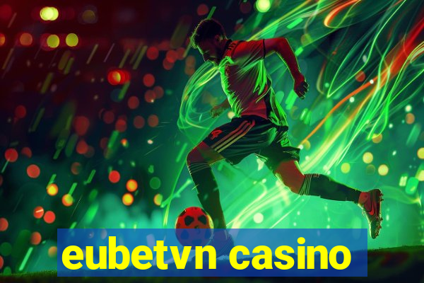 eubetvn casino