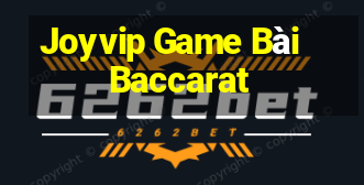 Joyvip Game Bài Baccarat