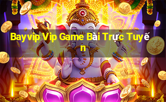 Bayvip Vip Game Bài Trực Tuyến