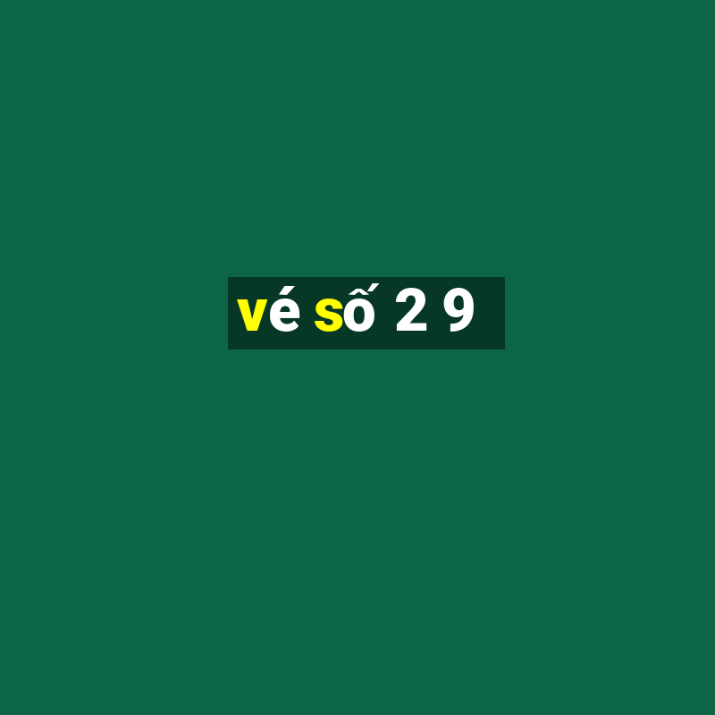 vé số 2 9