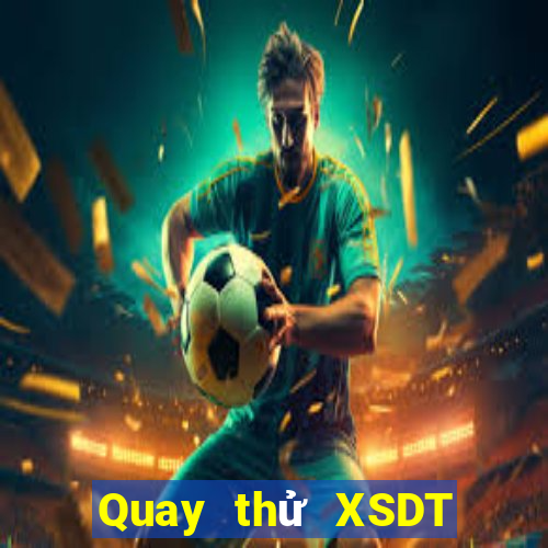 Quay thử XSDT thứ tư