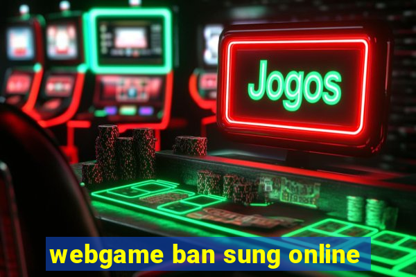 webgame ban sung online