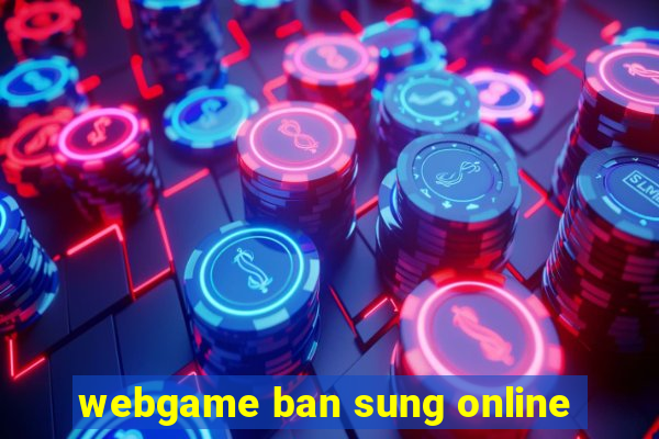 webgame ban sung online