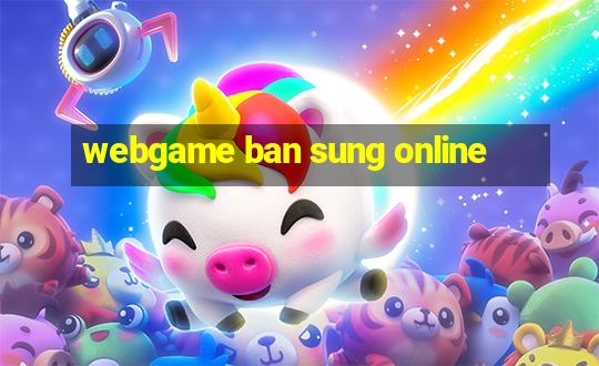 webgame ban sung online